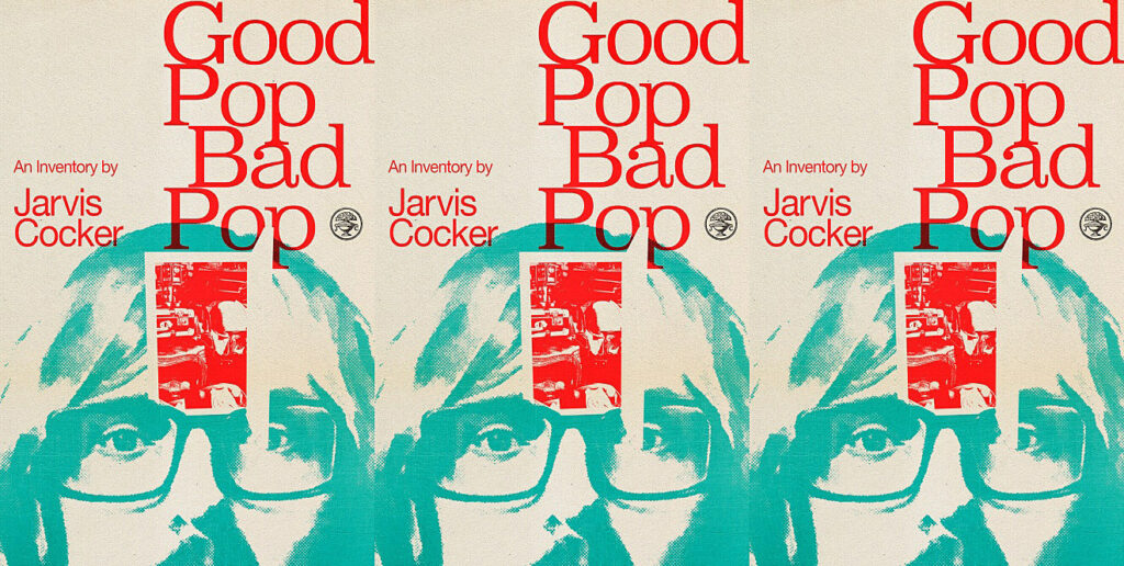 «Good Pop, Bad Pop» - Τα απομνημονεύματα του Τζάρβις Κόκερ