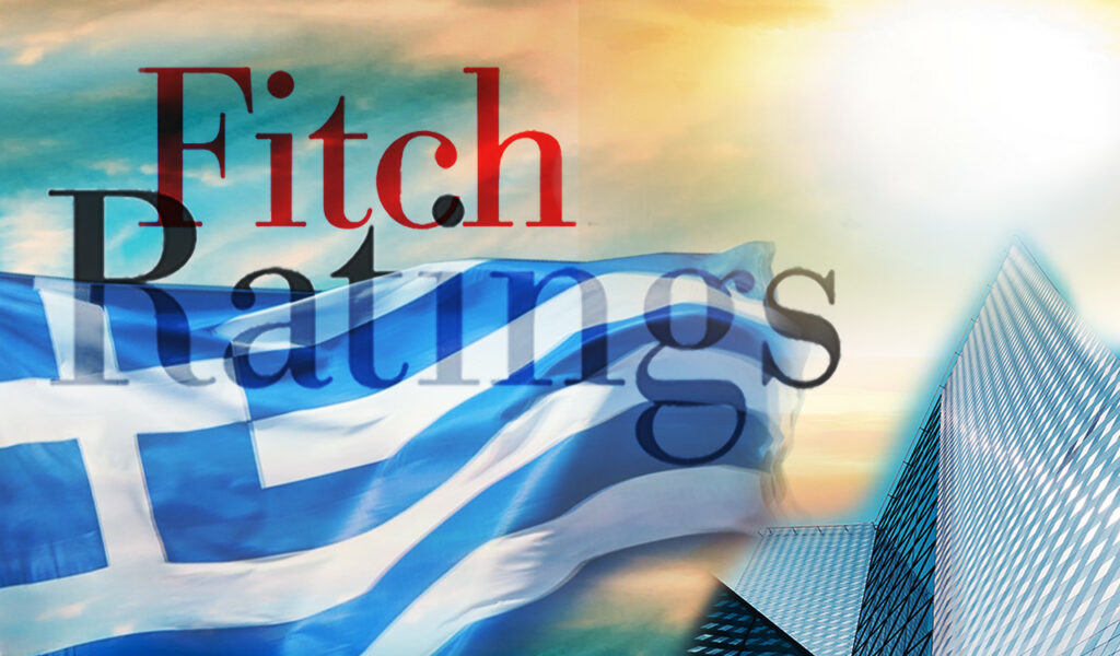 Fitch: Γιατί δώσαμε την επενδυτική βαθμίδα στην Ελλάδα