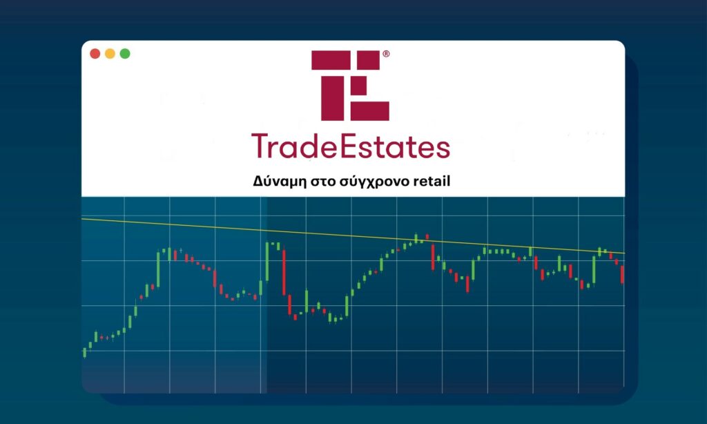 Τrade Estates: Στόχος να φτάσει η αξία του χαρτοφυλακίου ακινήτων το 1 δις. ευρώ το 2031
